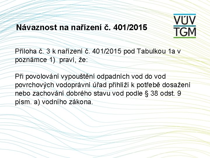 Návaznost na nařízení č. 401/2015 Příloha č. 3 k nařízení č. 401/2015 pod Tabulkou