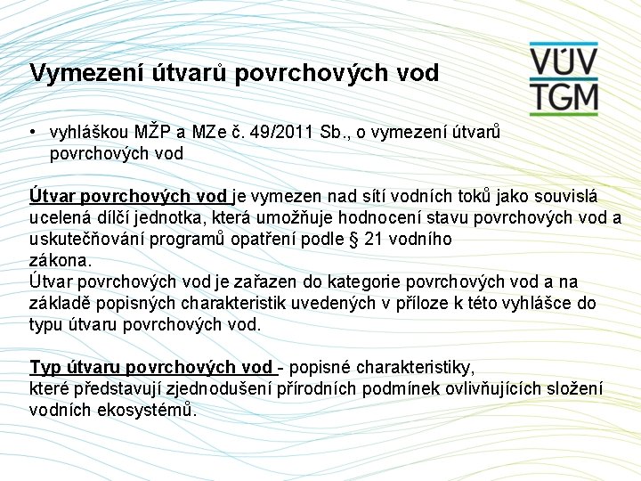 Vymezení útvarů povrchových vod • vyhláškou MŽP a MZe č. 49/2011 Sb. , o