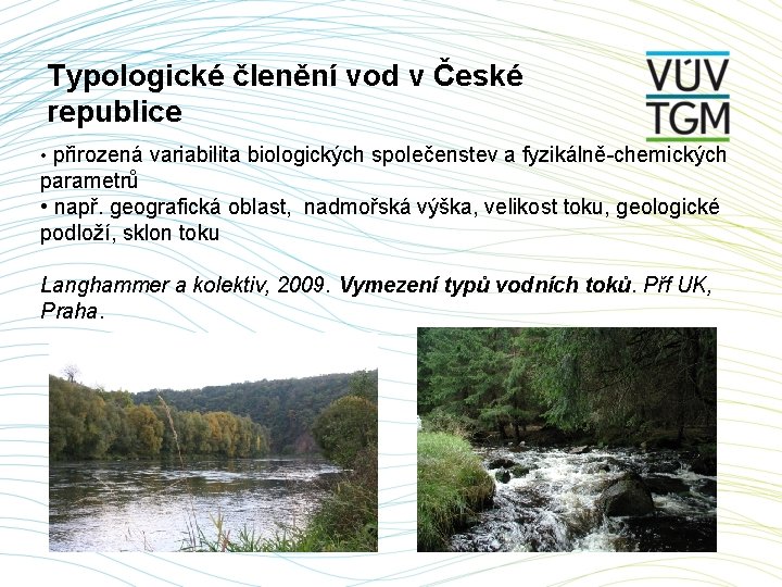 Typologické členění vod v České republice • přirozená variabilita biologických společenstev a fyzikálně-chemických parametrů