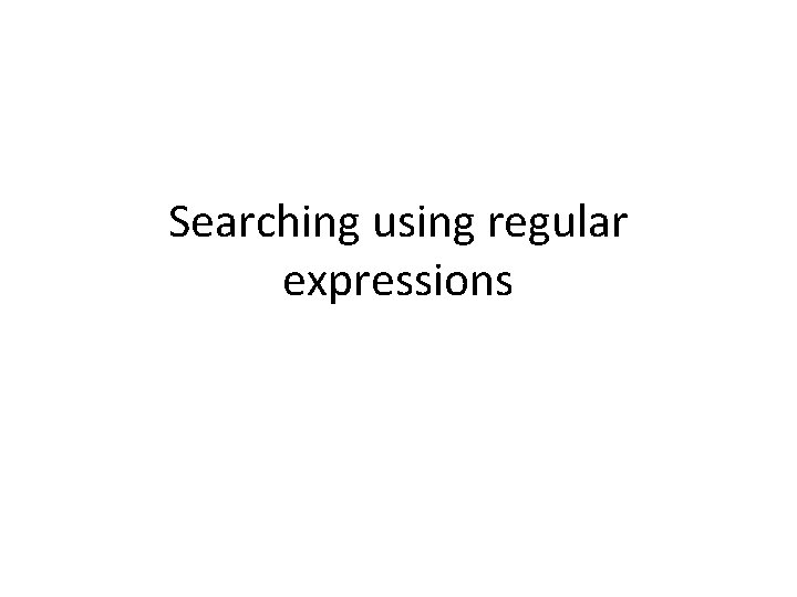 Searching using regular expressions 