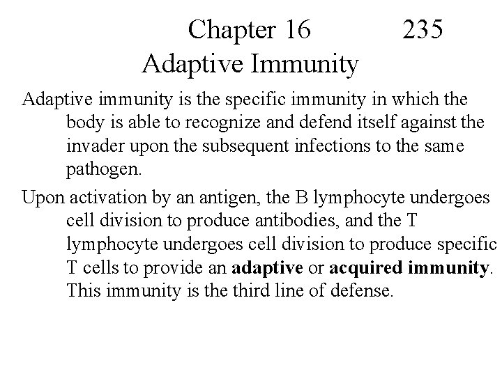 Chapter 16 Adaptive Immunity 235 Adaptive immunity is the specific immunity in which the