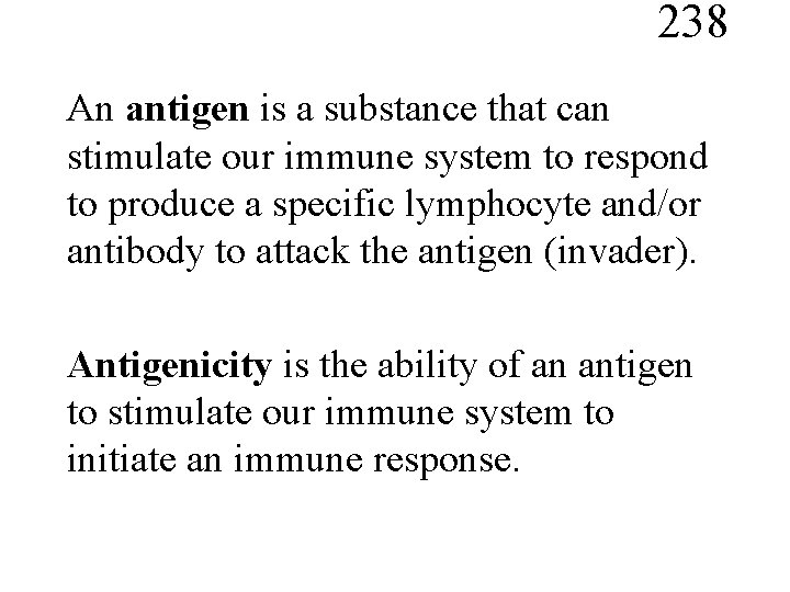 238 An antigen is a substance that can stimulate our immune system to respond