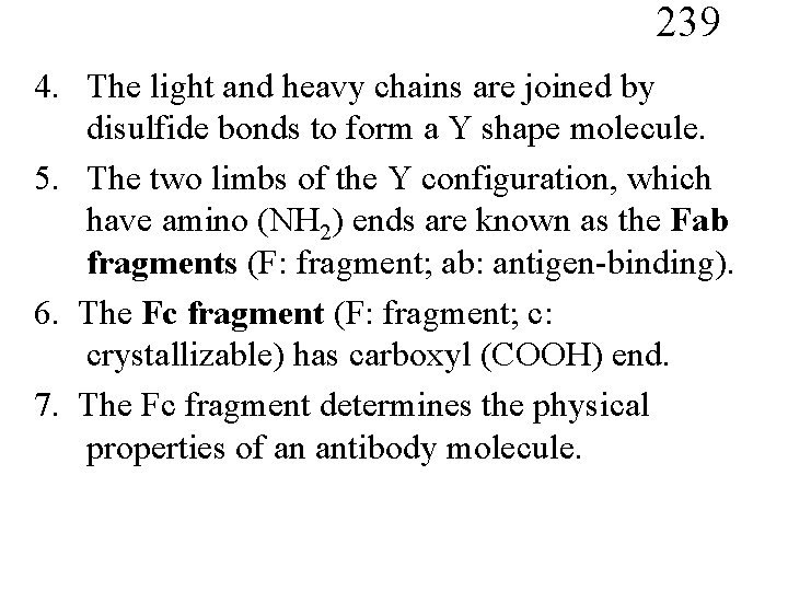 239 4. The light and heavy chains are joined by disulfide bonds to form