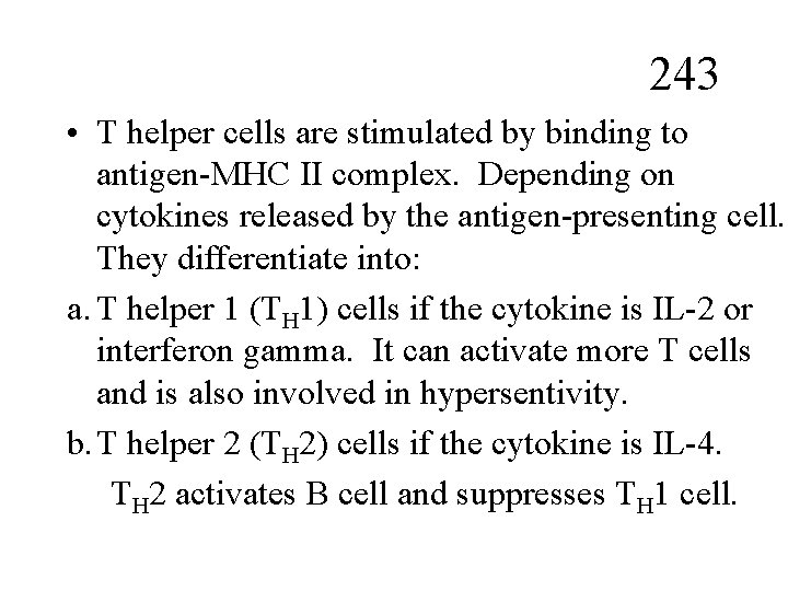 243 • T helper cells are stimulated by binding to antigen-MHC II complex. Depending