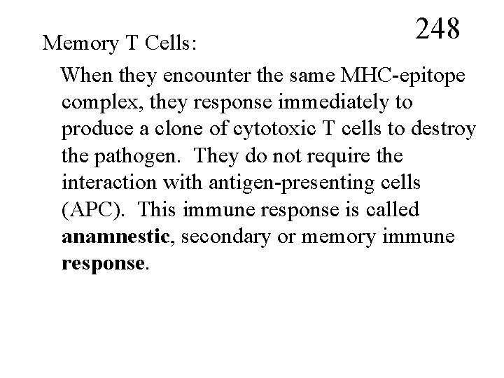 248 Memory T Cells: When they encounter the same MHC-epitope complex, they response immediately