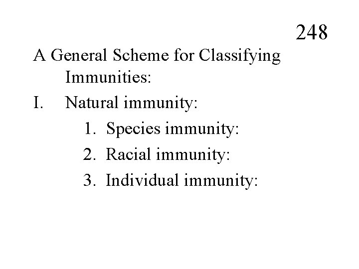 248 A General Scheme for Classifying Immunities: I. Natural immunity: 1. Species immunity: 2.