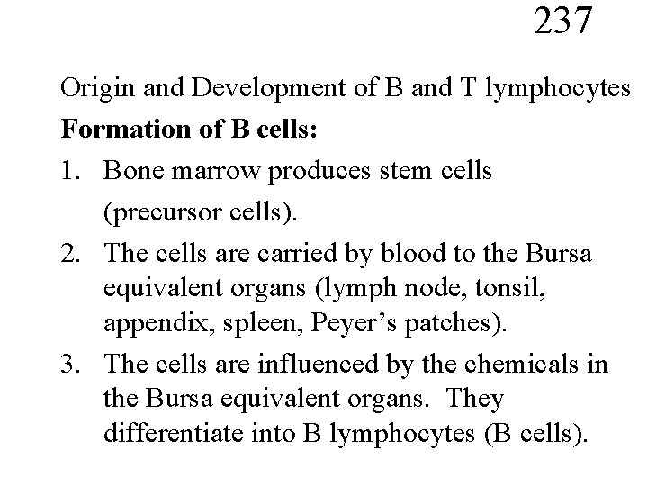 237 Origin and Development of B and T lymphocytes Formation of B cells: 1.