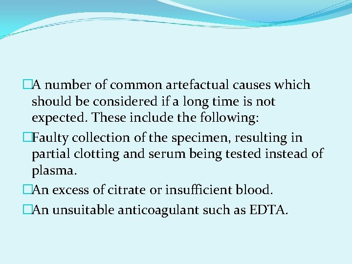 �A number of common artefactual causes which should be considered if a long time