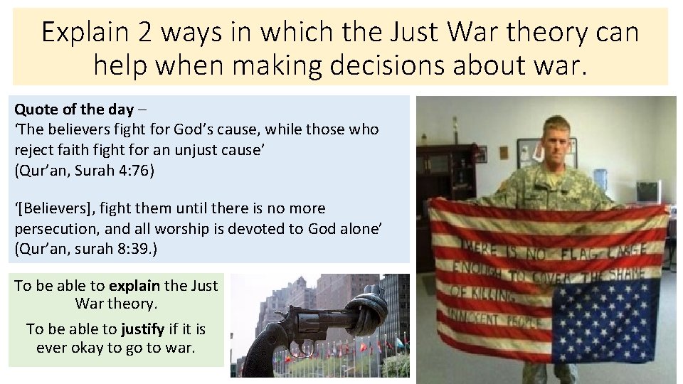 Explain 2 ways in which the Just War theory can help when making decisions