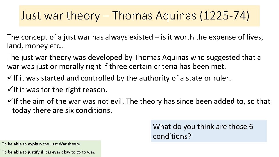 Just war theory – Thomas Aquinas (1225 -74) The concept of a just war