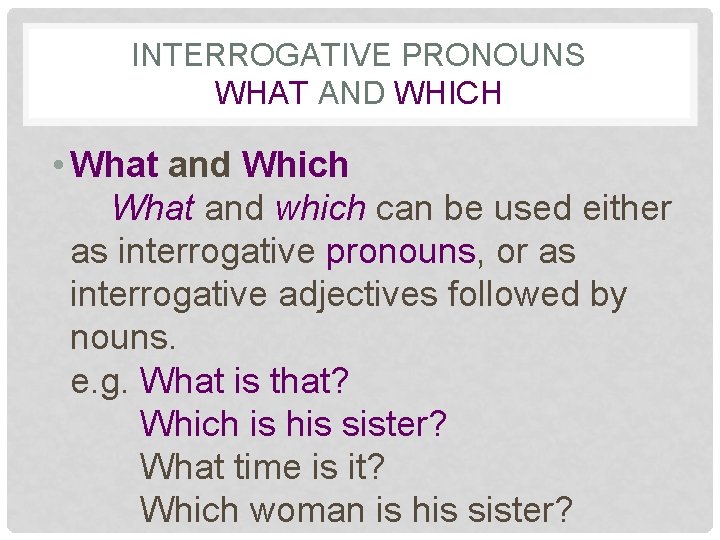 INTERROGATIVE PRONOUNS WHAT AND WHICH • What and Which What and which can be