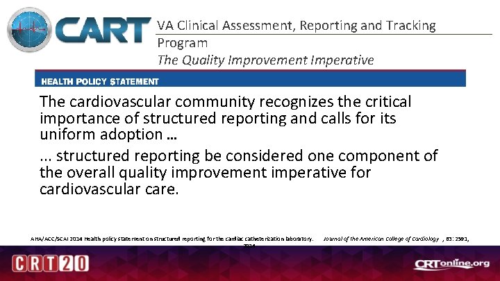 VA Clinical Assessment, Reporting and Tracking Program The Quality Improvement Imperative The cardiovascular community