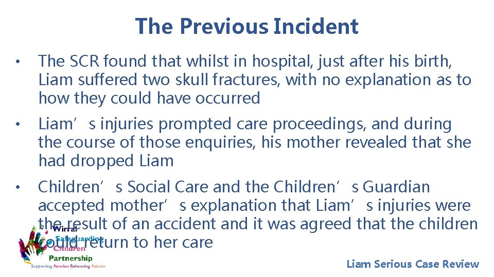 The Previous Incident • The SCR found that whilst in hospital, just after his