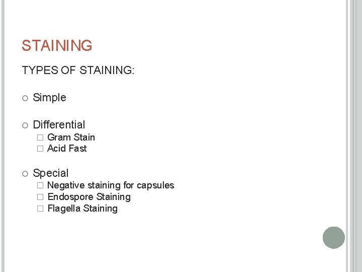STAINING TYPES OF STAINING: Simple Differential � � Gram Stain Acid Fast Special �