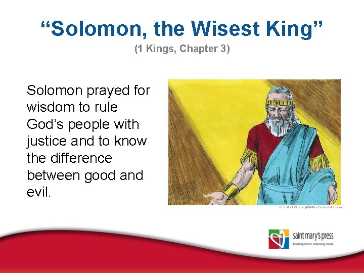 “Solomon, the Wisest King” (1 Kings, Chapter 3) Solomon prayed for wisdom to rule