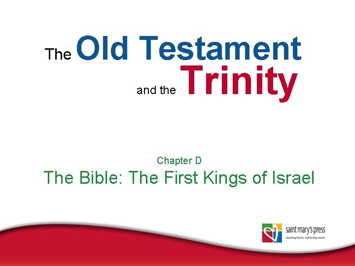 The Old Testament and the Trinity Chapter D The Bible: The First Kings of
