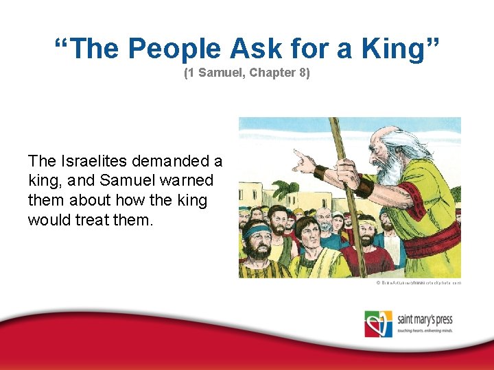 “The People Ask for a King” (1 Samuel, Chapter 8) The Israelites demanded a