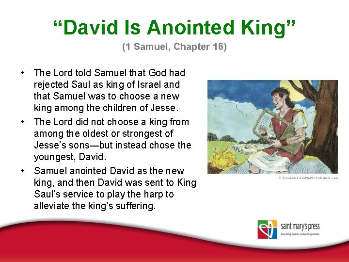 “David Is Anointed King” (1 Samuel, Chapter 16) • The Lord told Samuel that