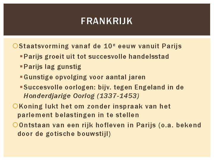 FRANKRIJK Staatsvorming vanaf de 10 e eeuw vanuit Parijs § Parijs groeit uit tot