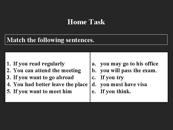 Home Task Match the following sentences. 1. 2. 3. 4. 5. If you read