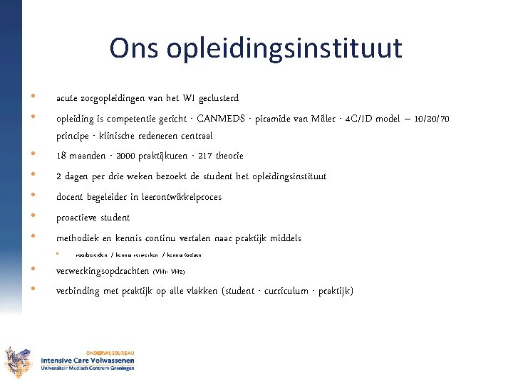 Ons opleidingsinstituut • • acute zorgopleidingen van het WI geclusterd opleiding is competentie gericht