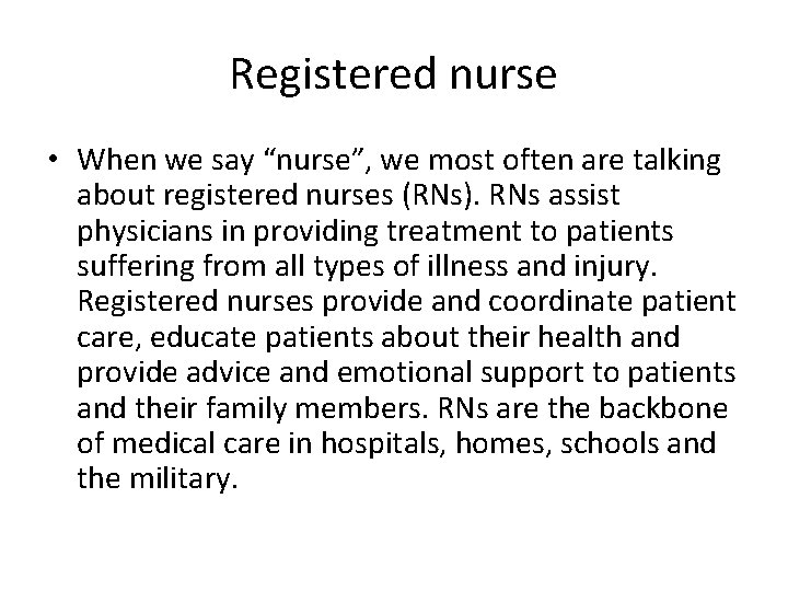 Registered nurse • When we say “nurse”, we most often are talking about registered