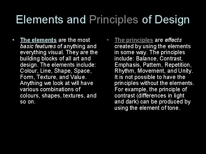 Elements and Principles of Design • The elements are the most basic features of