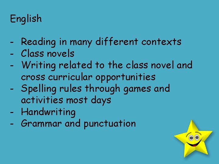 English - Reading in many different contexts - Class novels - Writing related to