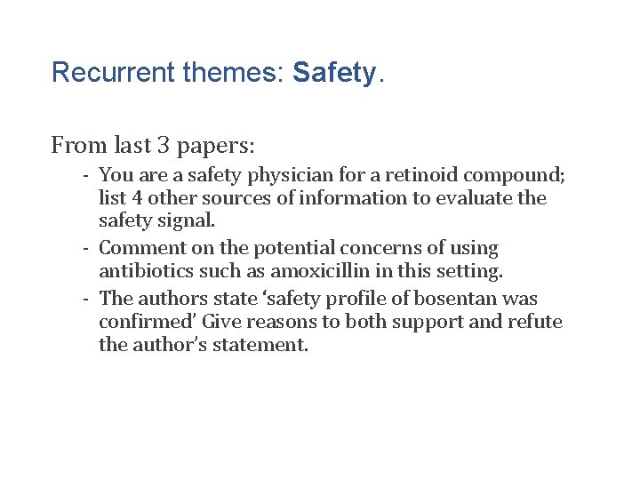 Recurrent themes: Safety. From last 3 papers: - You are a safety physician for