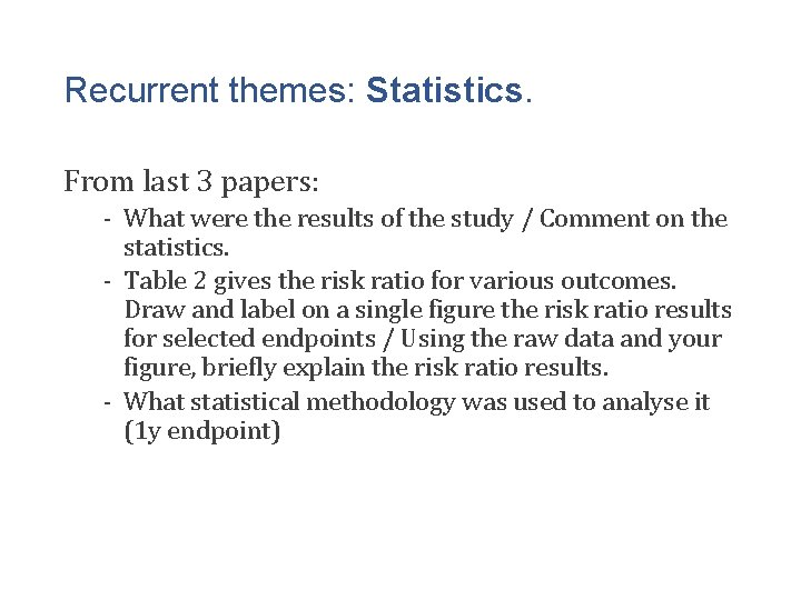 Recurrent themes: Statistics. From last 3 papers: - What were the results of the