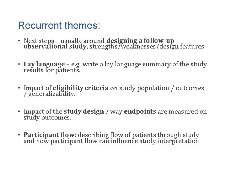 Recurrent themes: • Next steps – usually around designing a follow-up observational study, strengths/weaknesses/design