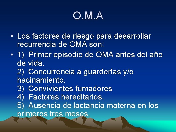 O. M. A • Los factores de riesgo para desarrollar recurrencia de OMA son: