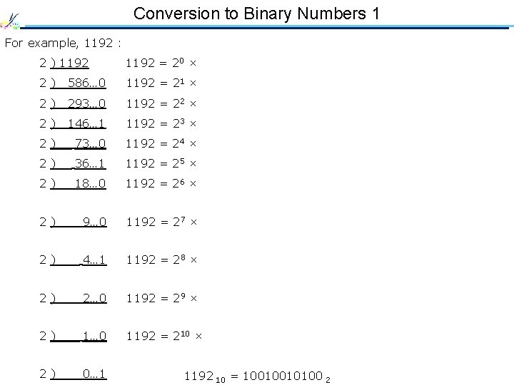 Conversion to Binary Numbers 1 For example, 1192 : 2 ) 1192 = 20