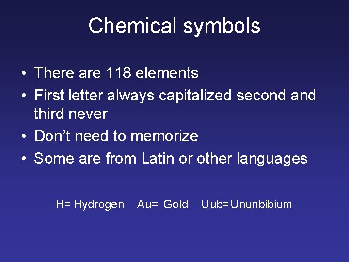 Chemical symbols • There are 118 elements • First letter always capitalized second and