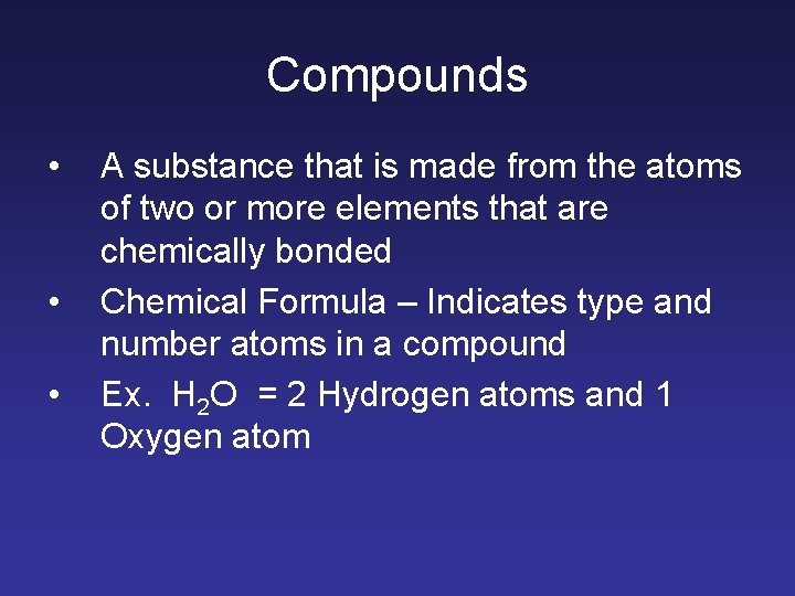 Compounds • • • A substance that is made from the atoms of two