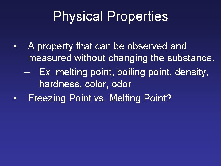 Physical Properties • A property that can be observed and measured without changing the