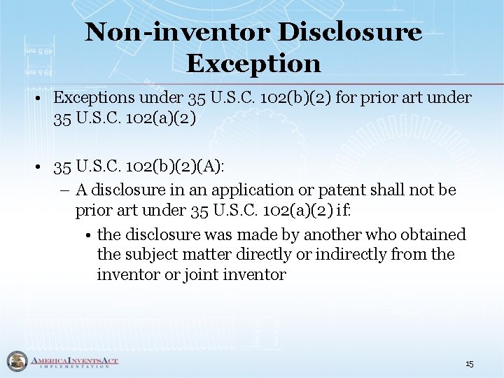 Non-inventor Disclosure Exception • Exceptions under 35 U. S. C. 102(b)(2) for prior art