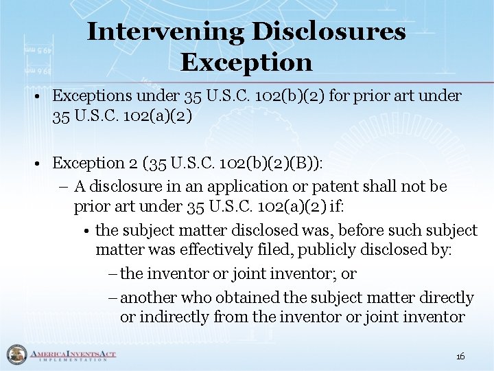 Intervening Disclosures Exception • Exceptions under 35 U. S. C. 102(b)(2) for prior art