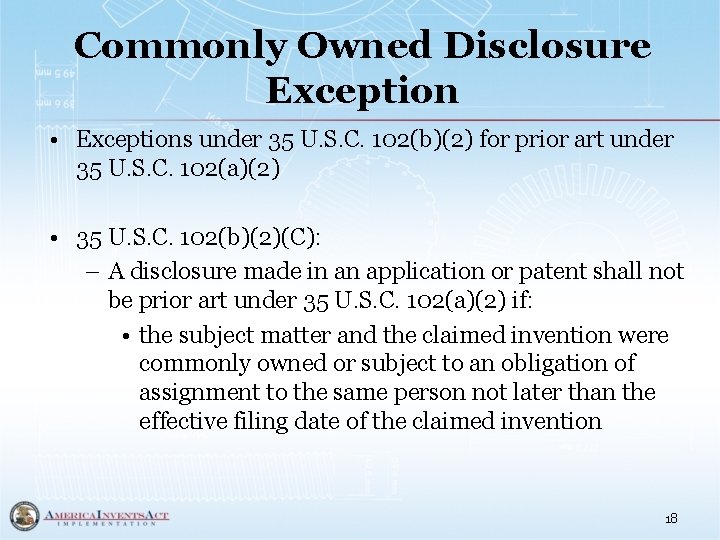 Commonly Owned Disclosure Exception • Exceptions under 35 U. S. C. 102(b)(2) for prior