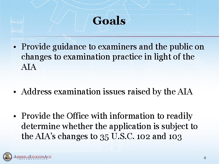 Goals • Provide guidance to examiners and the public on changes to examination practice