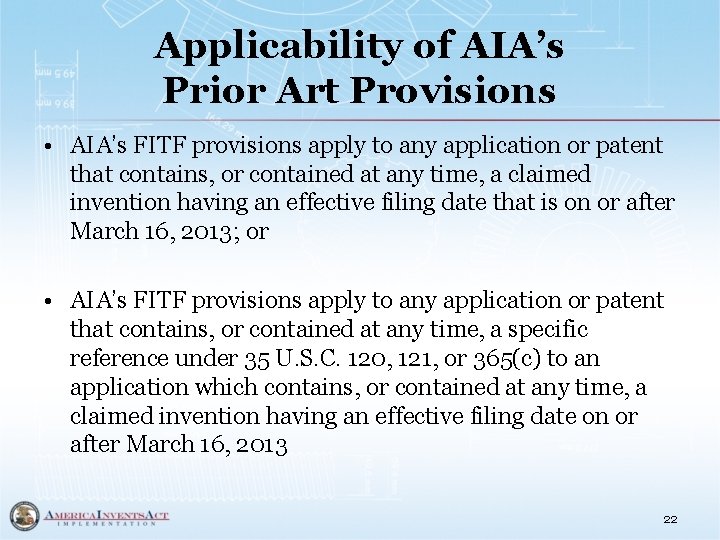 Applicability of AIA’s Prior Art Provisions • AIA’s FITF provisions apply to any application