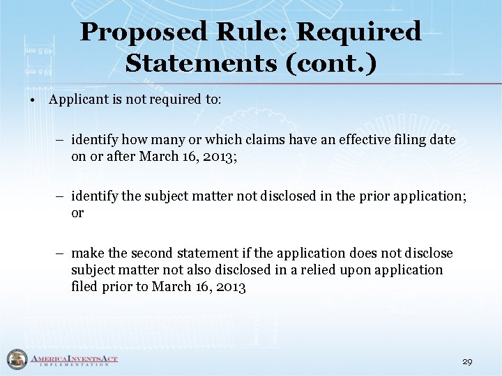 Proposed Rule: Required Statements (cont. ) • Applicant is not required to: – identify