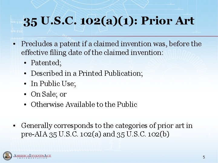 35 U. S. C. 102(a)(1): Prior Art • Precludes a patent if a claimed