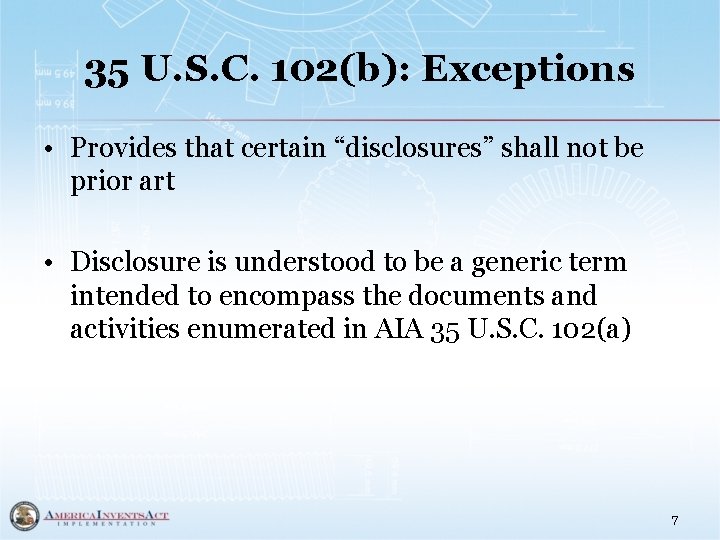 35 U. S. C. 102(b): Exceptions • Provides that certain “disclosures” shall not be