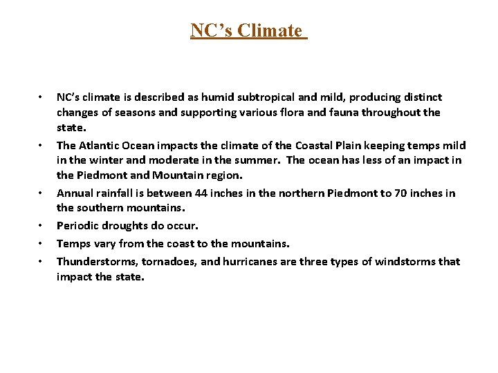NC’s Climate • • • NC’s climate is described as humid subtropical and mild, NC’s Climate • • • NC’s climate is described as humid subtropical and mild,