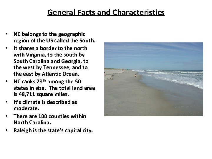 General Facts and Characteristics • NC belongs to the geographic region of the US General Facts and Characteristics • NC belongs to the geographic region of the US