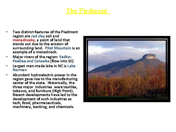 The Piedmont • • Two distinct features of the Piedmont region are red clay The Piedmont • • Two distinct features of the Piedmont region are red clay