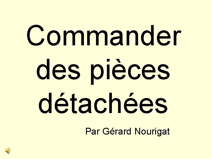 Commander des pièces détachées Par Gérard Nourigat 