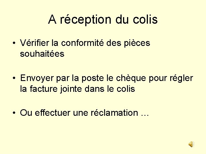 A réception du colis • Vérifier la conformité des pièces souhaitées • Envoyer par