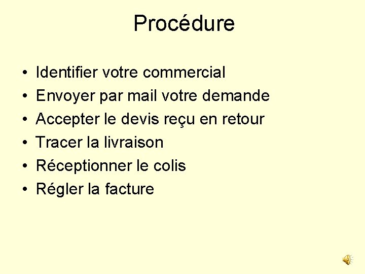 Procédure • • • Identifier votre commercial Envoyer par mail votre demande Accepter le